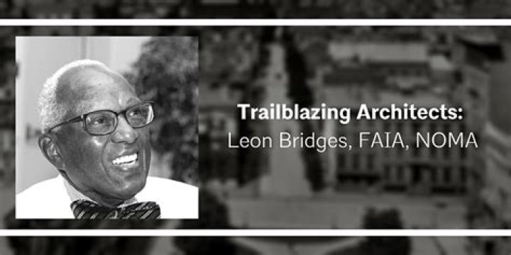 Leon Bridges (architect) Biography, Age, Height, Wife, Net Worth and Family