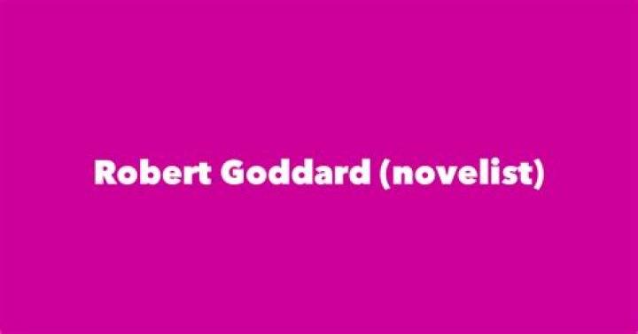 Robert Goddard Biography, Age, Height, Wife, Net Worth, Family