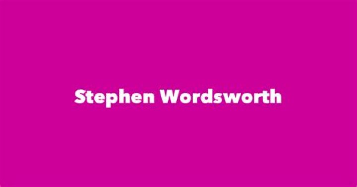 Stephen Wordsworth Biography, Age, Height, Wife, Net Worth, Family
