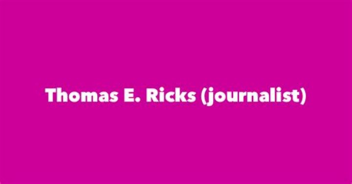 Thomas E. Ricks Biography, Age, Height, Wife, Net Worth, Family